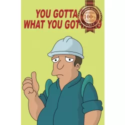 YOU GOTTA DO WHAT YOU GOTTA DO FUTURAMA FUNNY DEMOTIVATIONAL PRINT POSTER