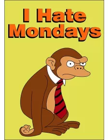 LARGE I HATE MONDAYS MONKEY FUNNY FUTURAMA DEMOTIVATIONAL WALL ART PRINT POSTER
