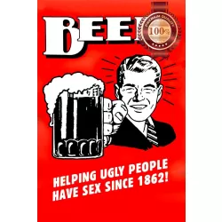 BEER HELPING UGLY PEOPLE HAVE SINCE 1862! ORIGINAL ART PRINT PREMIUM POSTER
