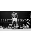 MUHAMMAD ALI BE BETTER MOTIVATIONAL QUOTE SPORT BOXING PRINT PREMIUM POSTER MUHAMMAD ALI BE BETTER MOTIVATIONAL QUOTE SPORT BOXING PRINT PREMIUM POSTER